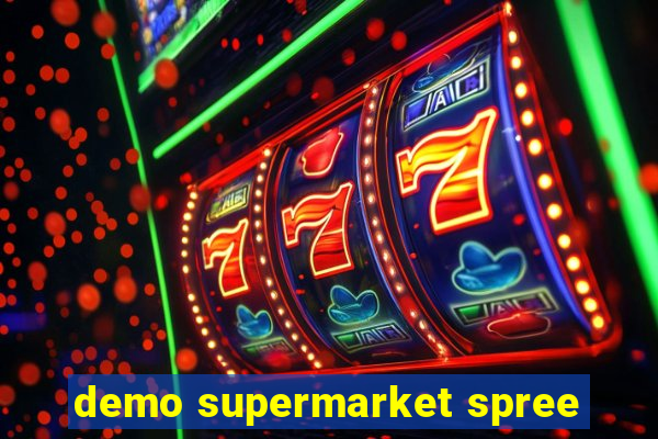 demo supermarket spree